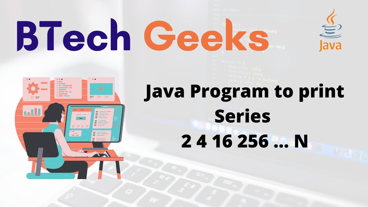 Print powers of 2 java - Java Program to Print the Series 2 4 16 256