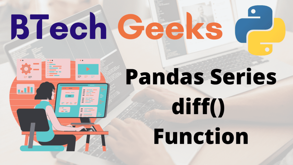Diff pandas Python Pandas Series diff() Function BTech Geeks
