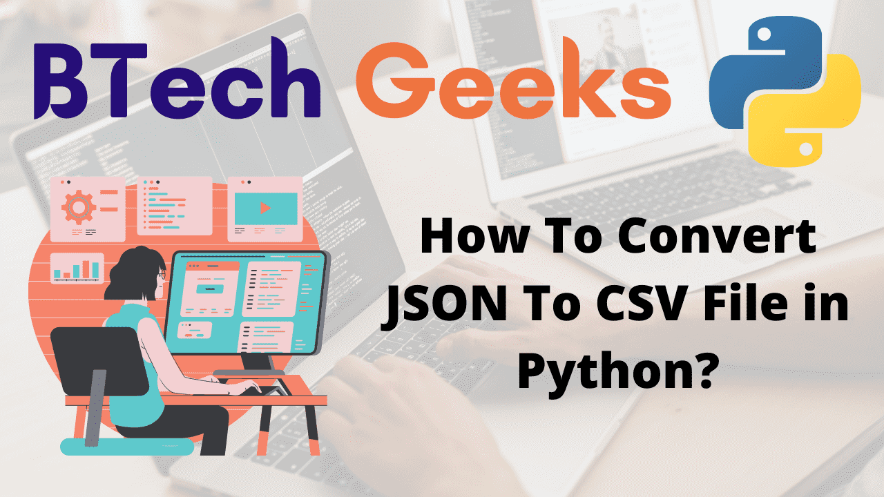 Python convert json to csv How To Convert JSON To CSV File in Python