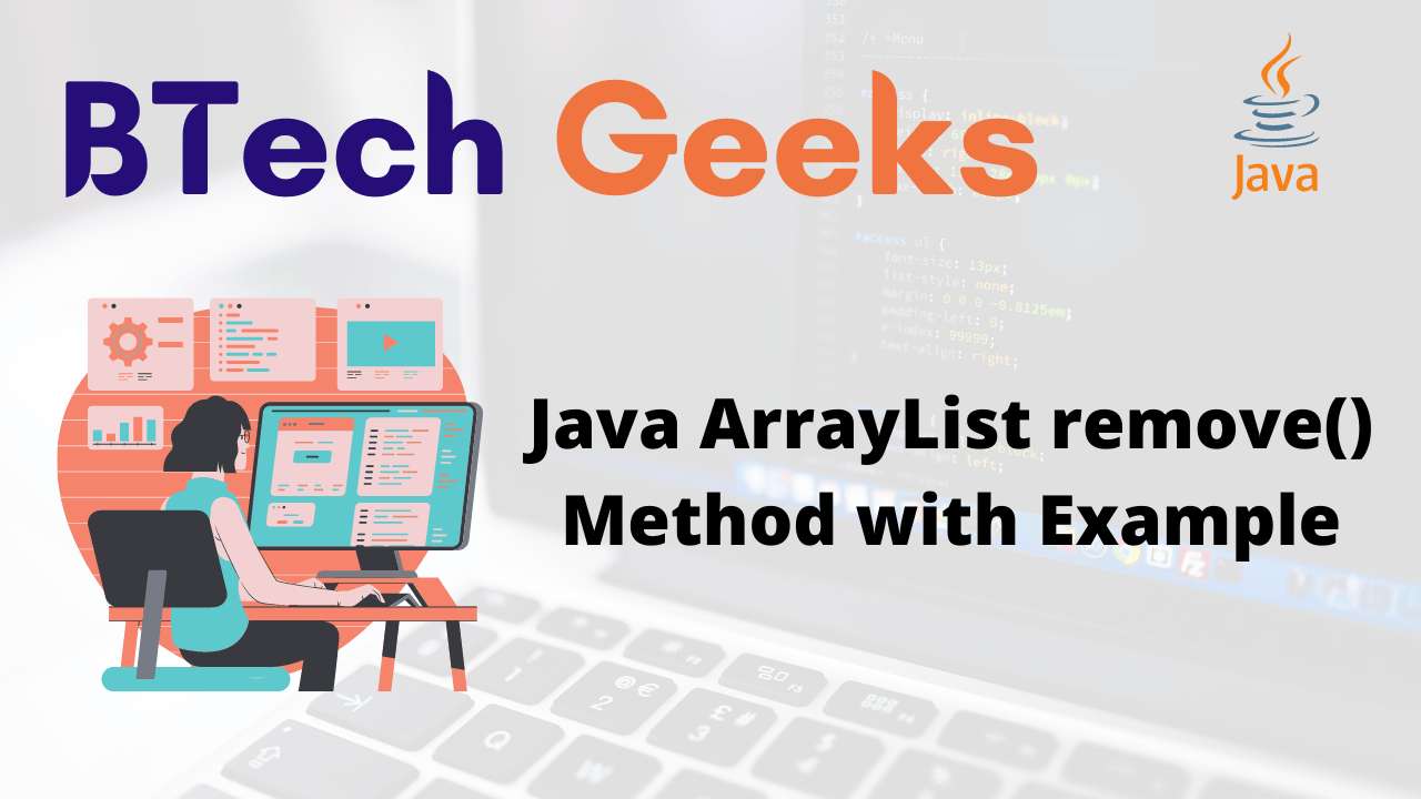 Java ArrayList remove() Method with Example BTech Geeks