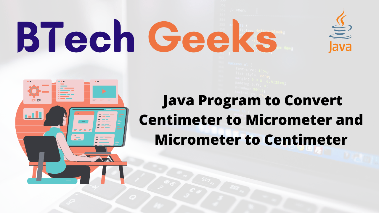 Centimeter to micrometer Java Program to Convert Centimeter to