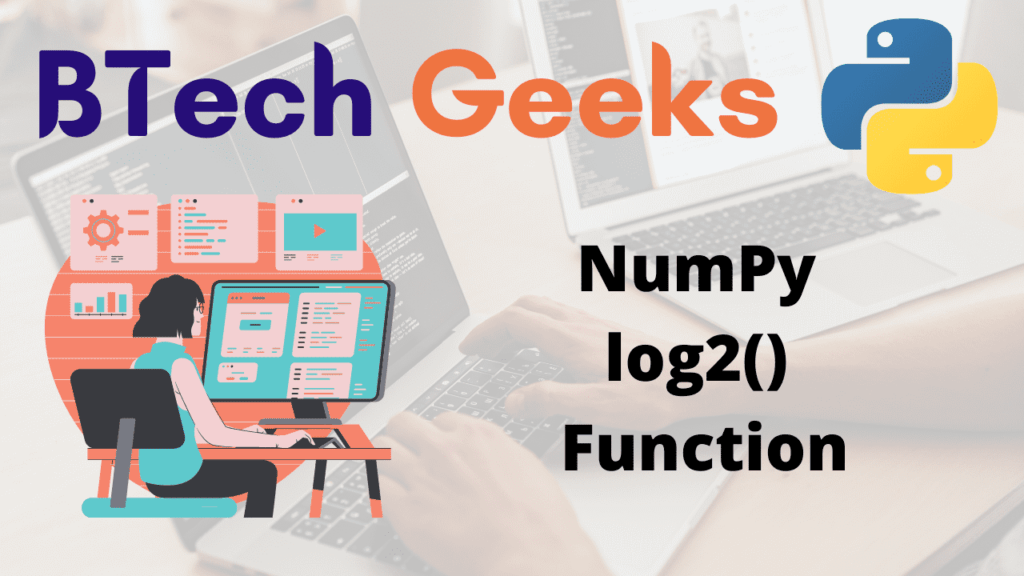 numpy log2 Python NumPy log2() Function BTech Geeks