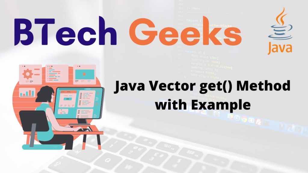 Java Vector get() Method with Example BTech Geeks