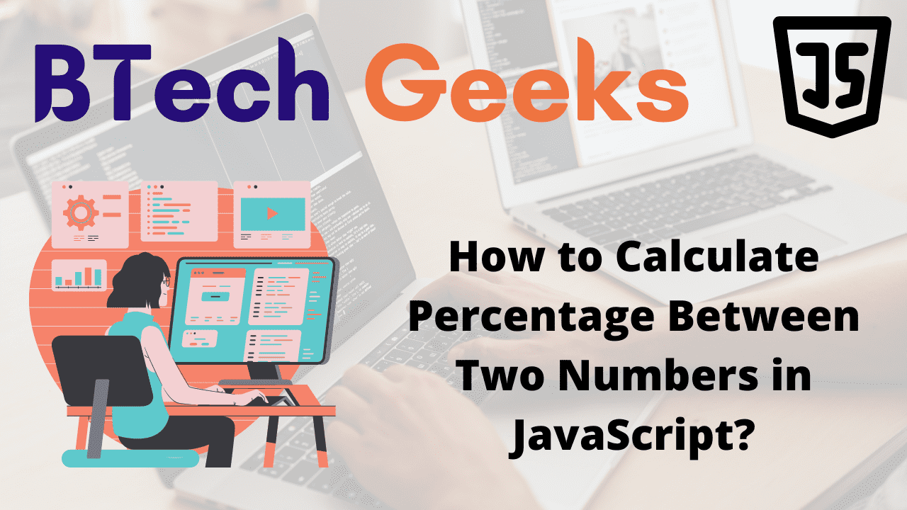 Javascript calculate percentage How to Calculate Percentage Between Two Numbers in JavaScript