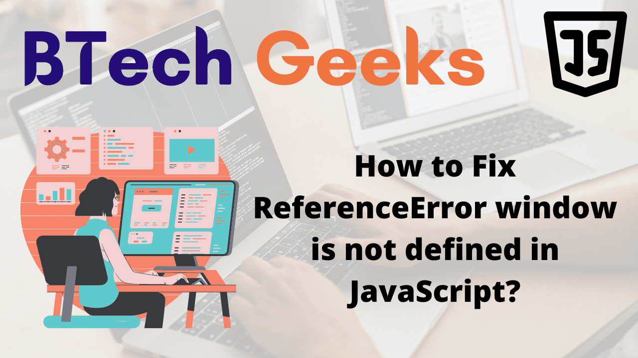 Window is not defined javascript How to Fix ReferenceError window is