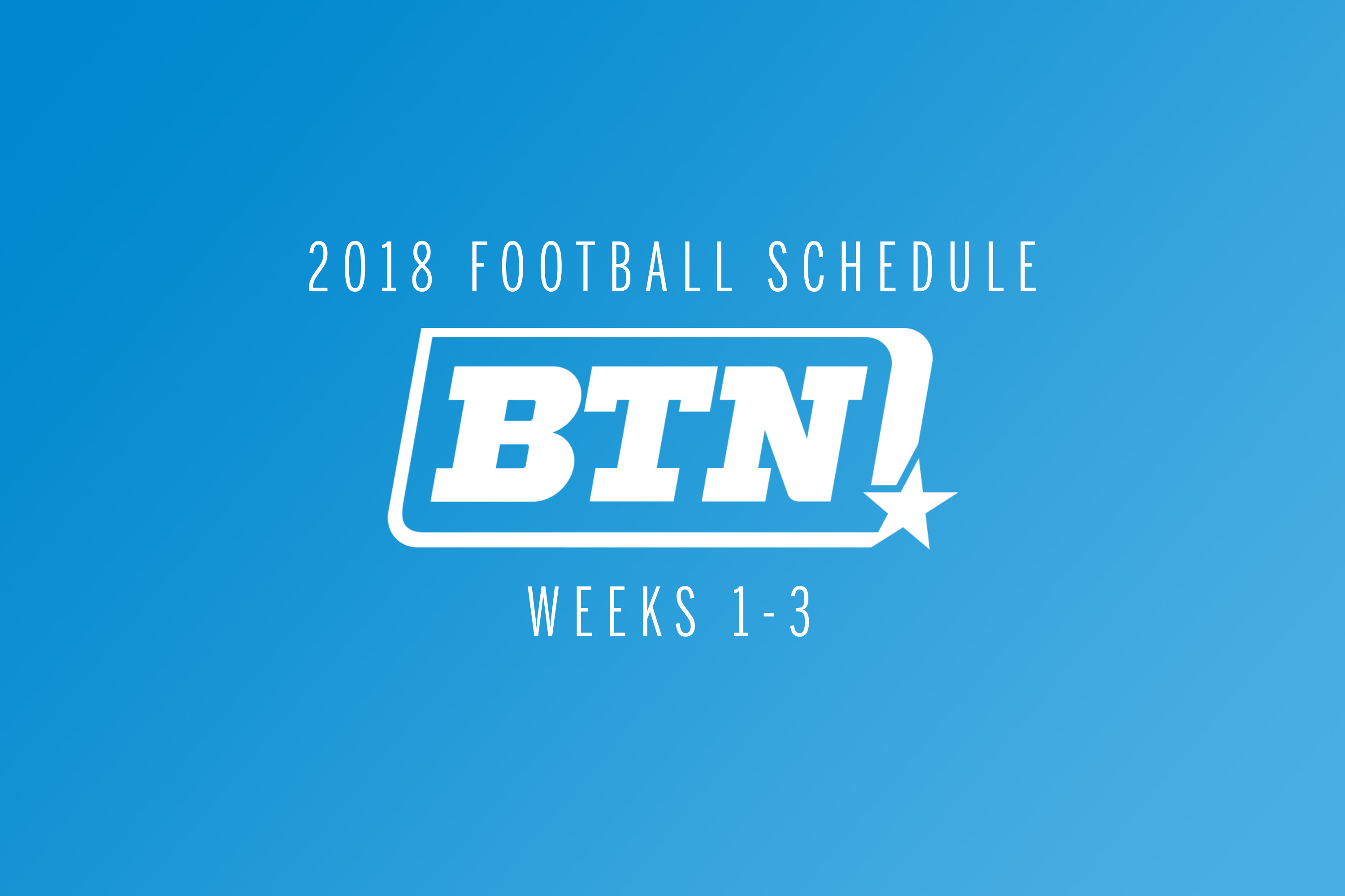 BTN Announces First Three Weeks of College Football Schedule Big Ten