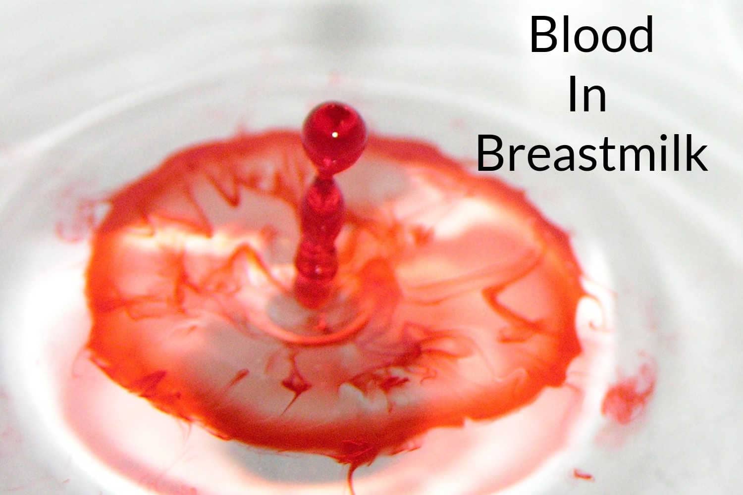 Blood In Breast Milk Is It Safe For Your Baby? Being The Parent