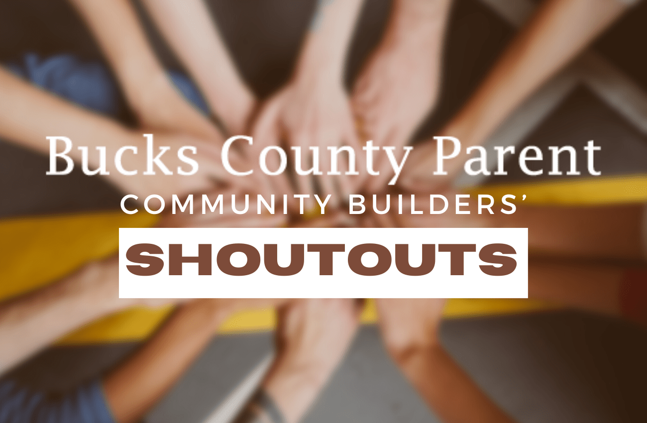 Bucks County Parent Community Builders' Shoutouts Bucks County Parent