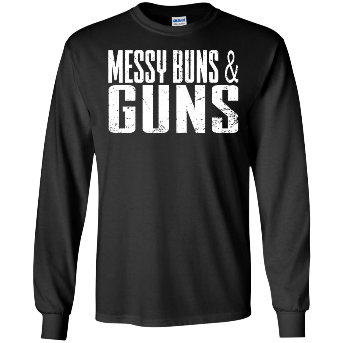 Messy Buns and Guns shirt, hoodie, ladies tee