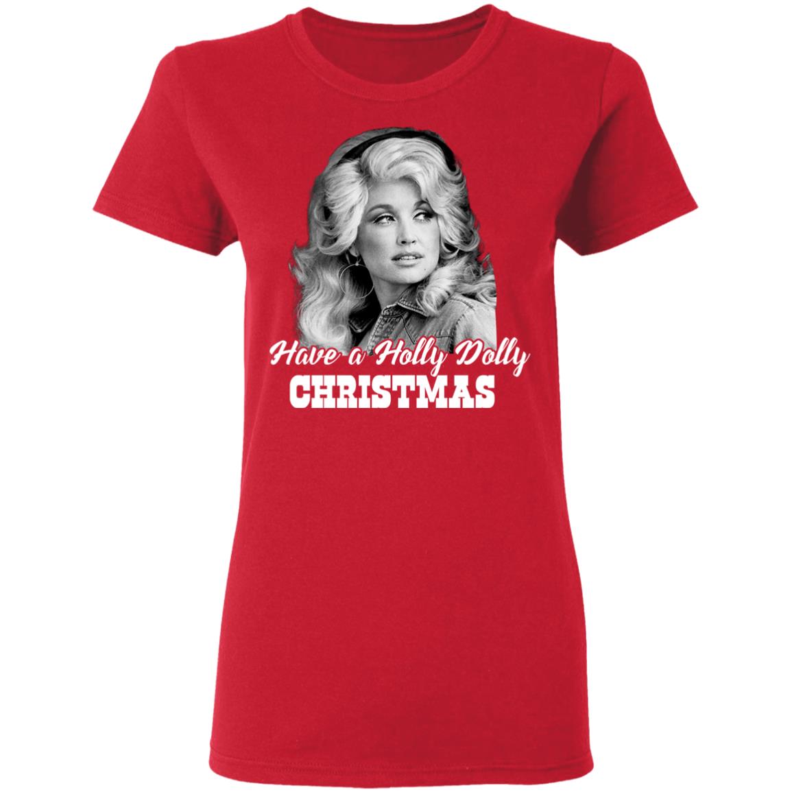 Have a Holly Dolly Christmas sweatshirt, hoodie, tshirt