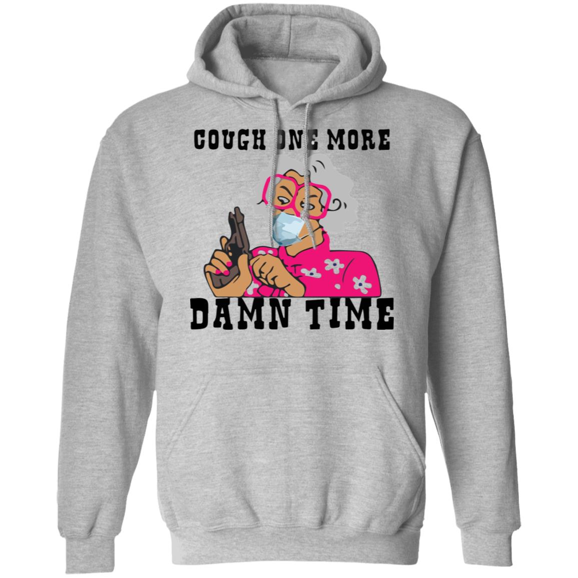 Madea Cough one more damn time shirt, sweatshirt, hoodie