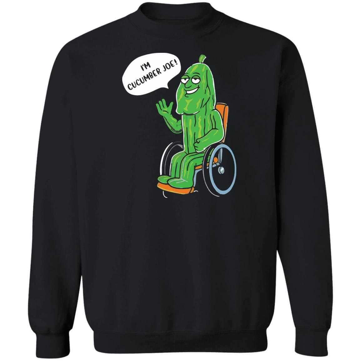 I'm Cucumber Joe tshirt sweatshirt hoodie
