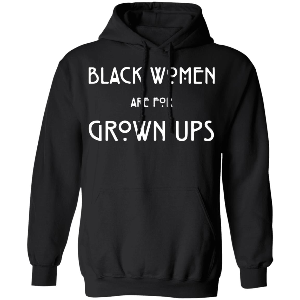 Black Women Are For Grown Ups shirt