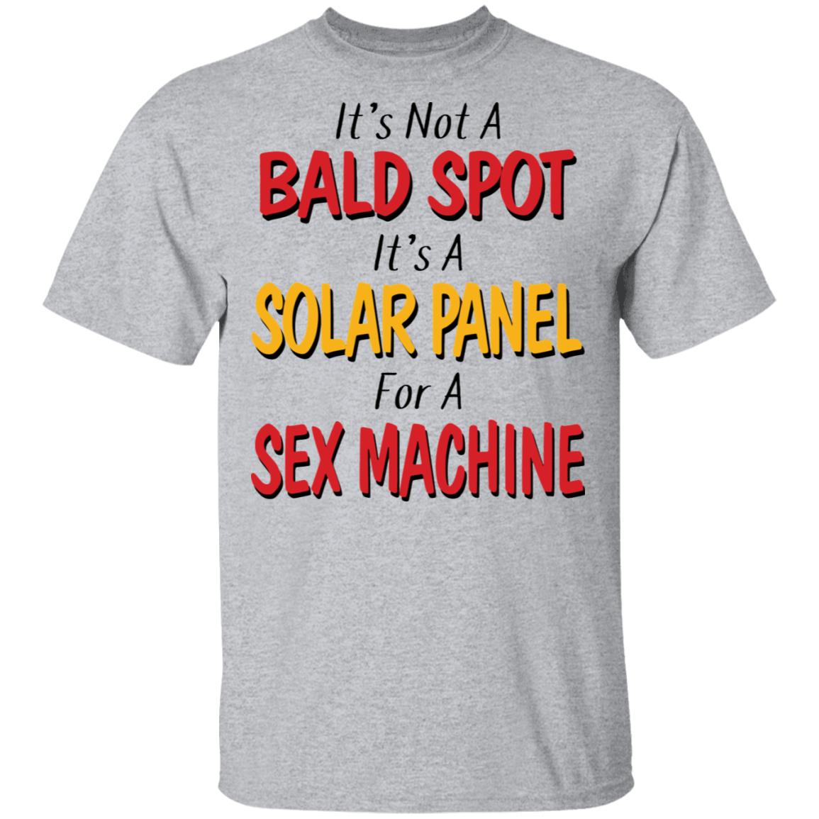 It's not a bald spot It's a solar panel for a sex machine shirt