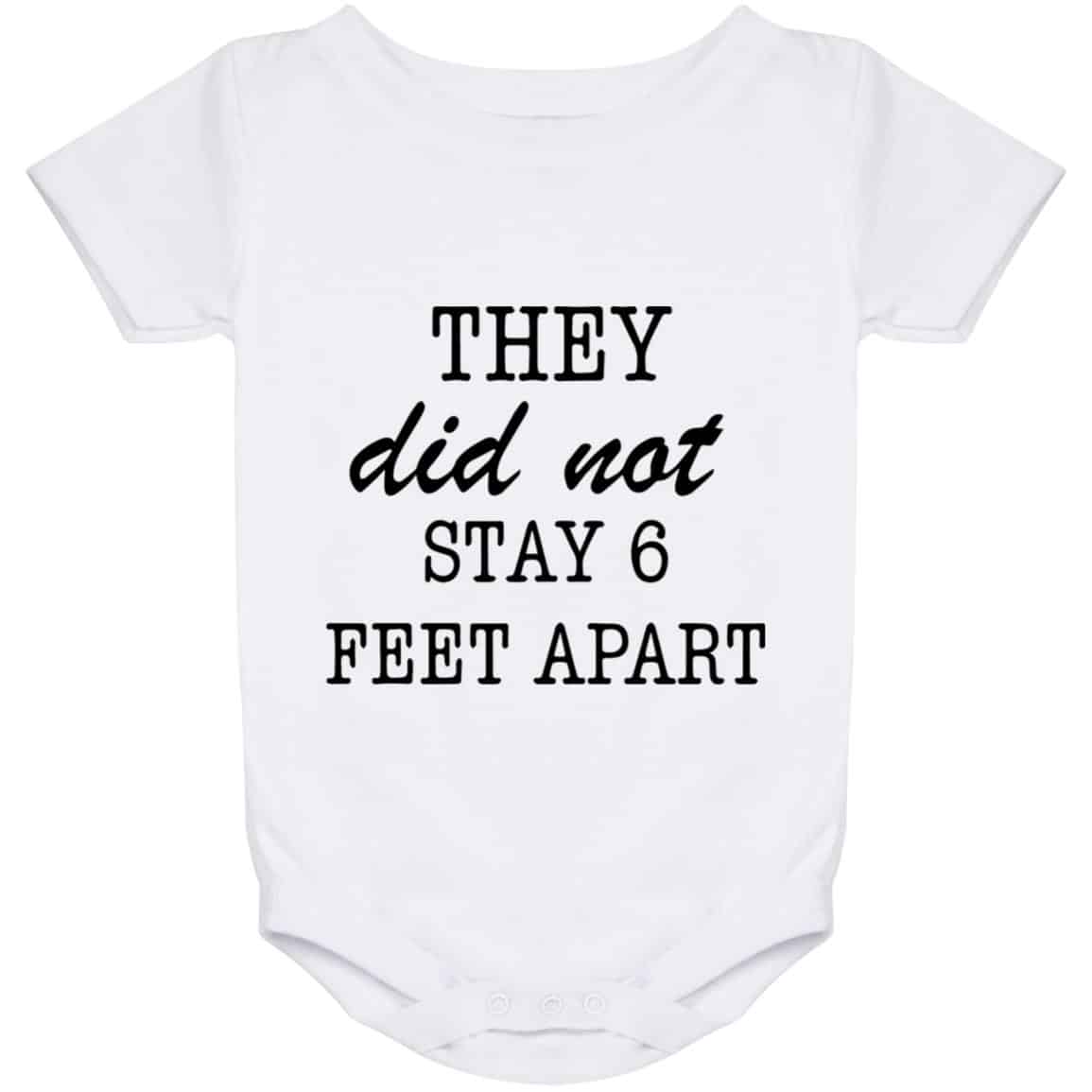 They did not stay 6 feet apart baby onesie