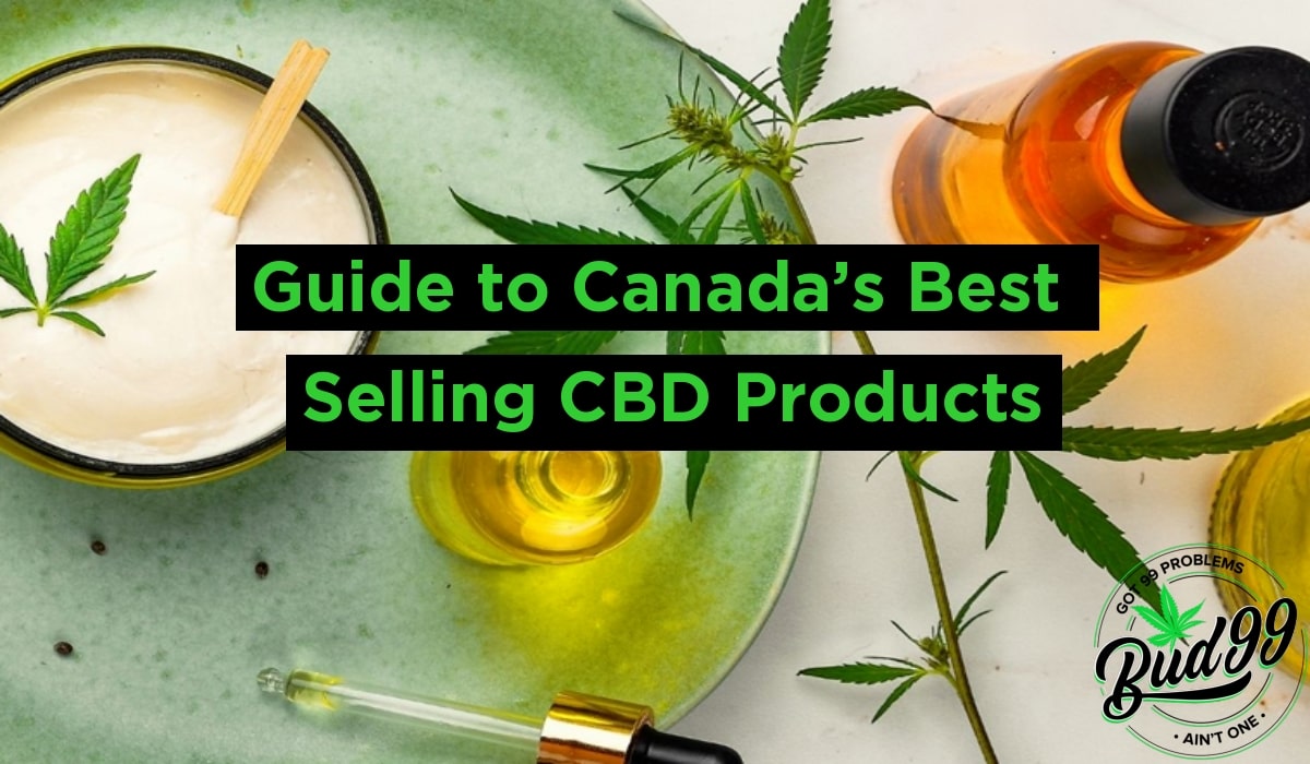 Guide to Canada’s Best Selling CBD Products BUD99
