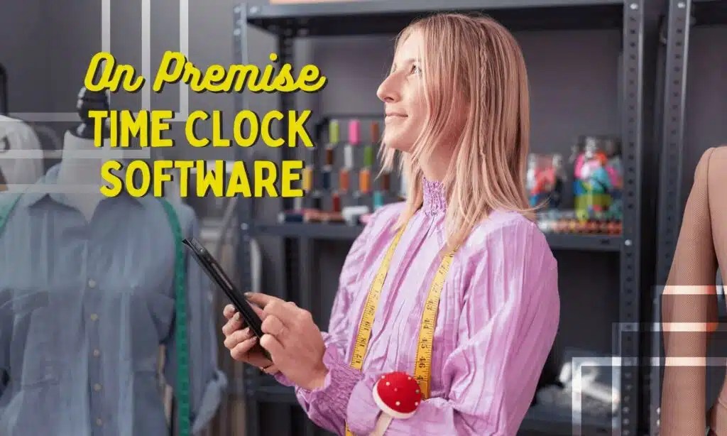 3 OnPremise Time Clock Software (Plus, an Alternative)