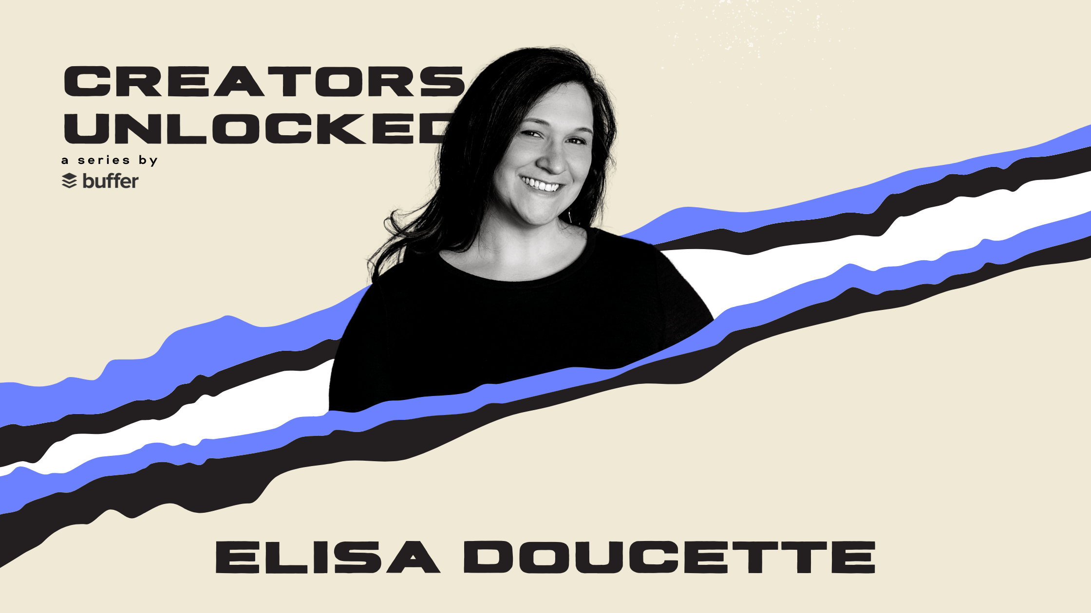 Creators Unlocked Elisa Doucette's 10+ Year Creative Journey