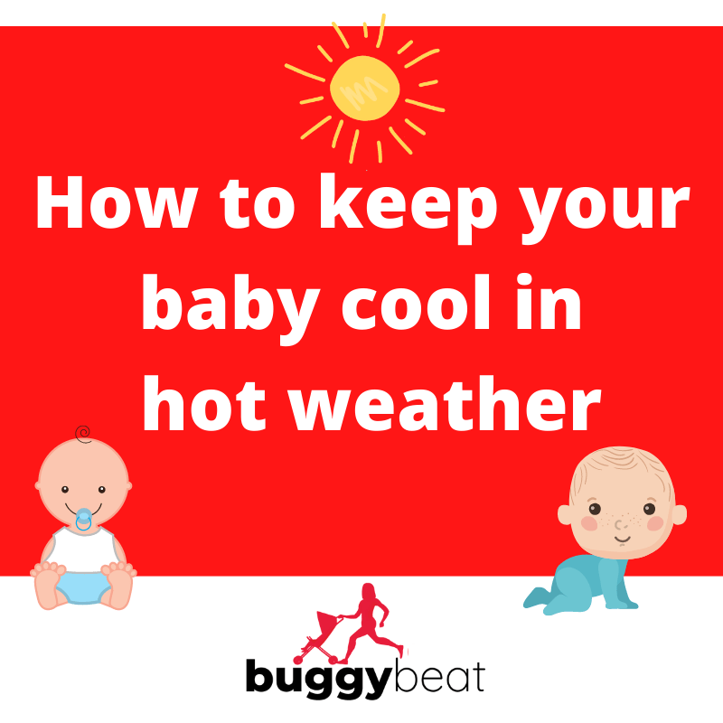 How to keep your baby cool in the hot weather BuggyBeat