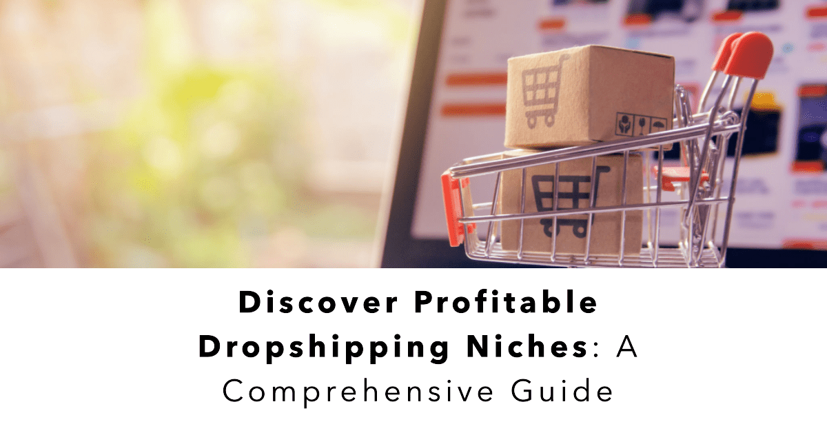 Discover Profitable Dropshipping Niches A Comprehensive Guide