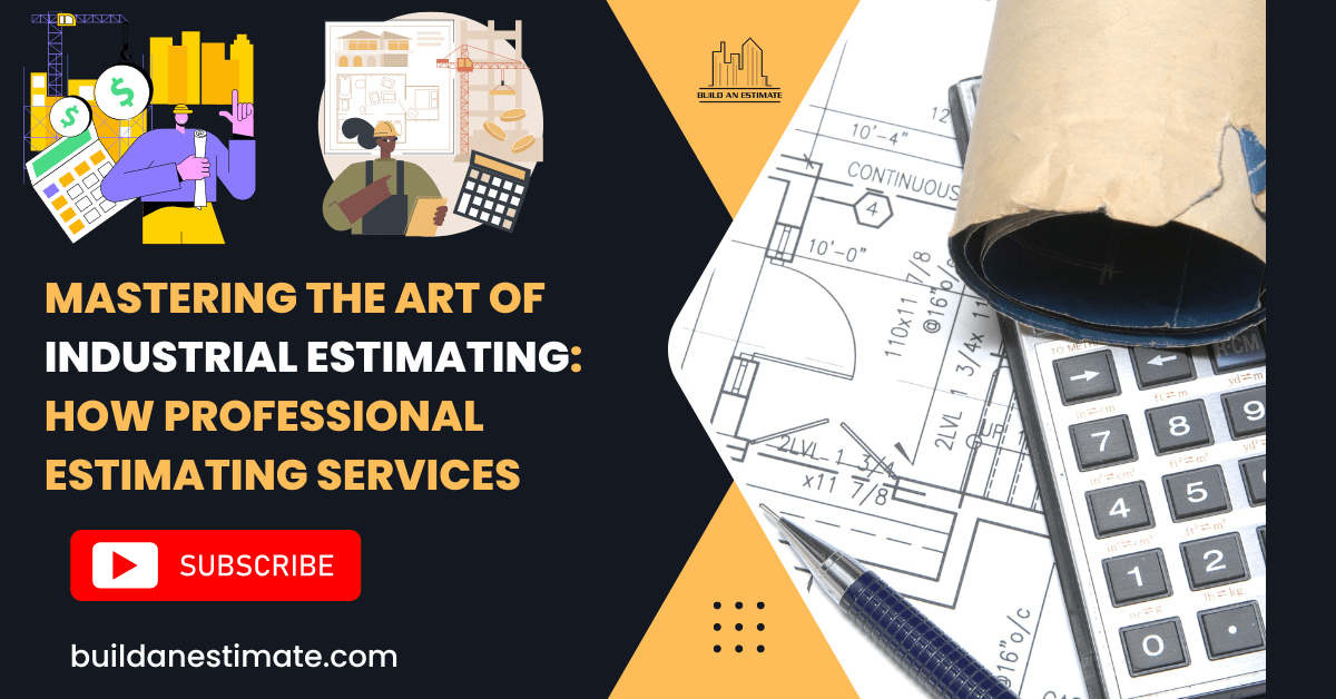Mastering the Art of Industrial Estimating How Professional Estimating