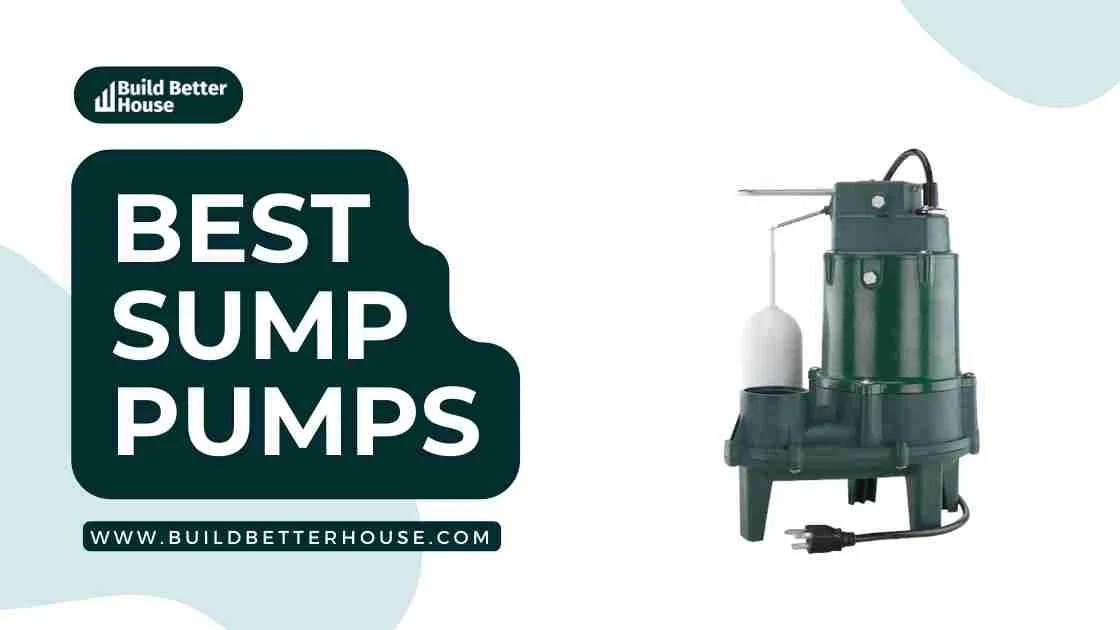 5 Best Sump Pumps On The Market Our Top Picks Build Better House