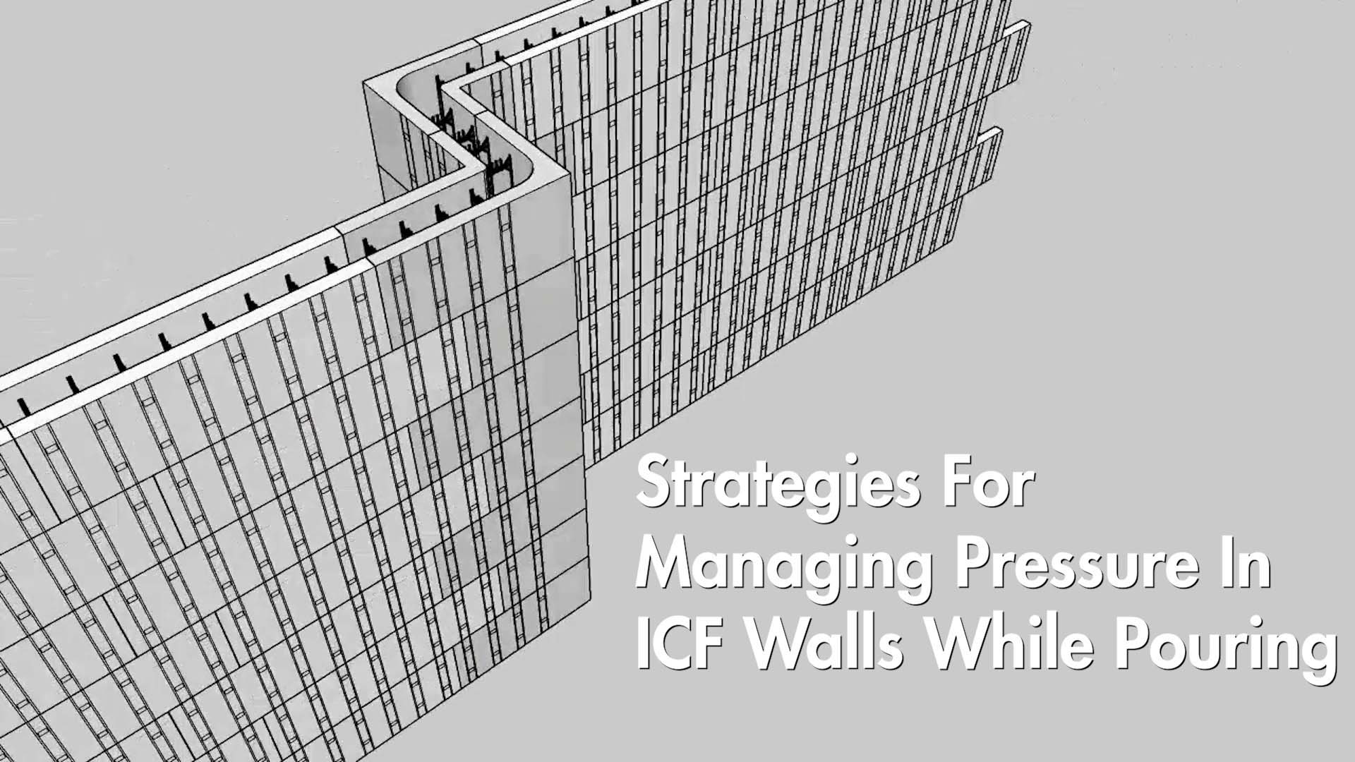 Video Strategies For Managing Pressure In ICF Walls While Pouring