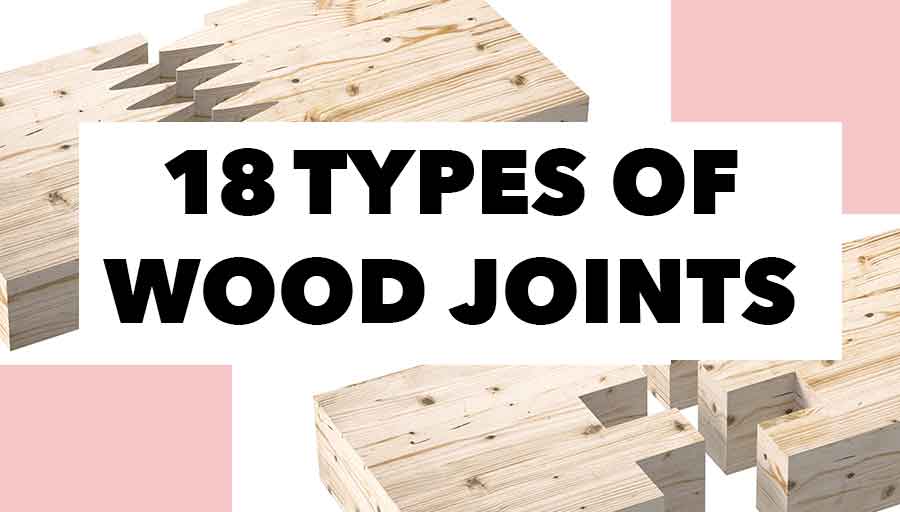 Joinery 101 Types of Wood Joints & How They're Made