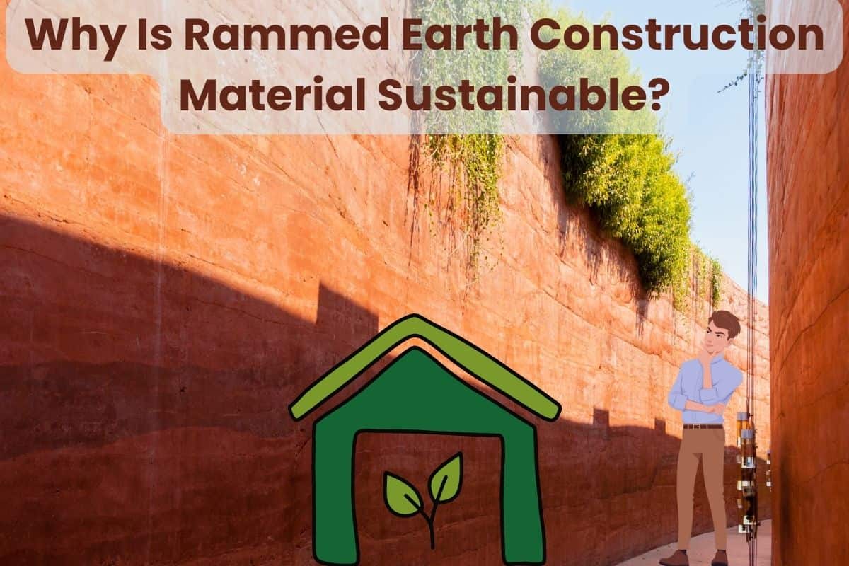 Why Is Rammed Earth Construction Material Sustainable? Building Renewable