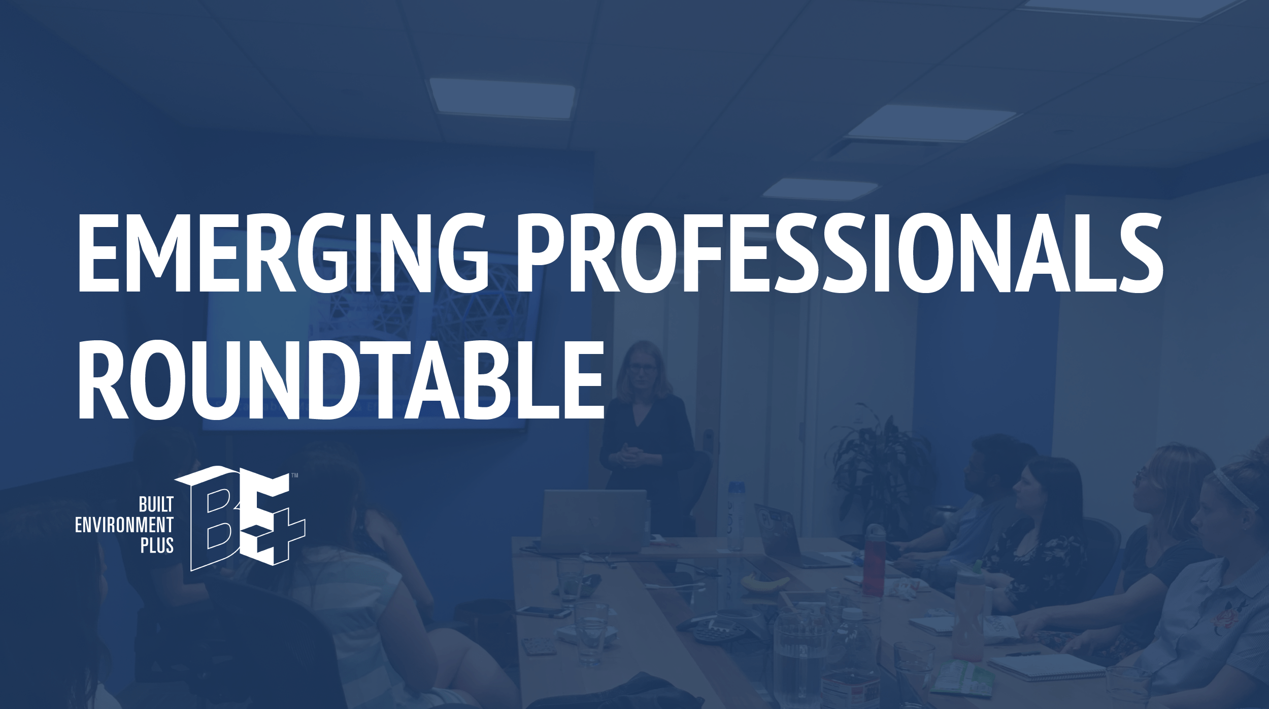 Kilroy List 2023 Emerging Professionals Roundtable - Built Environment Plus