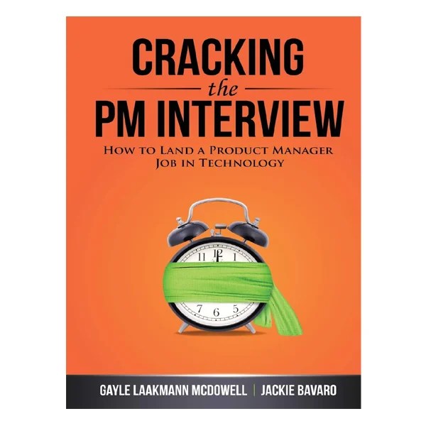 Cracking the PM Interview: How to Land a Product.