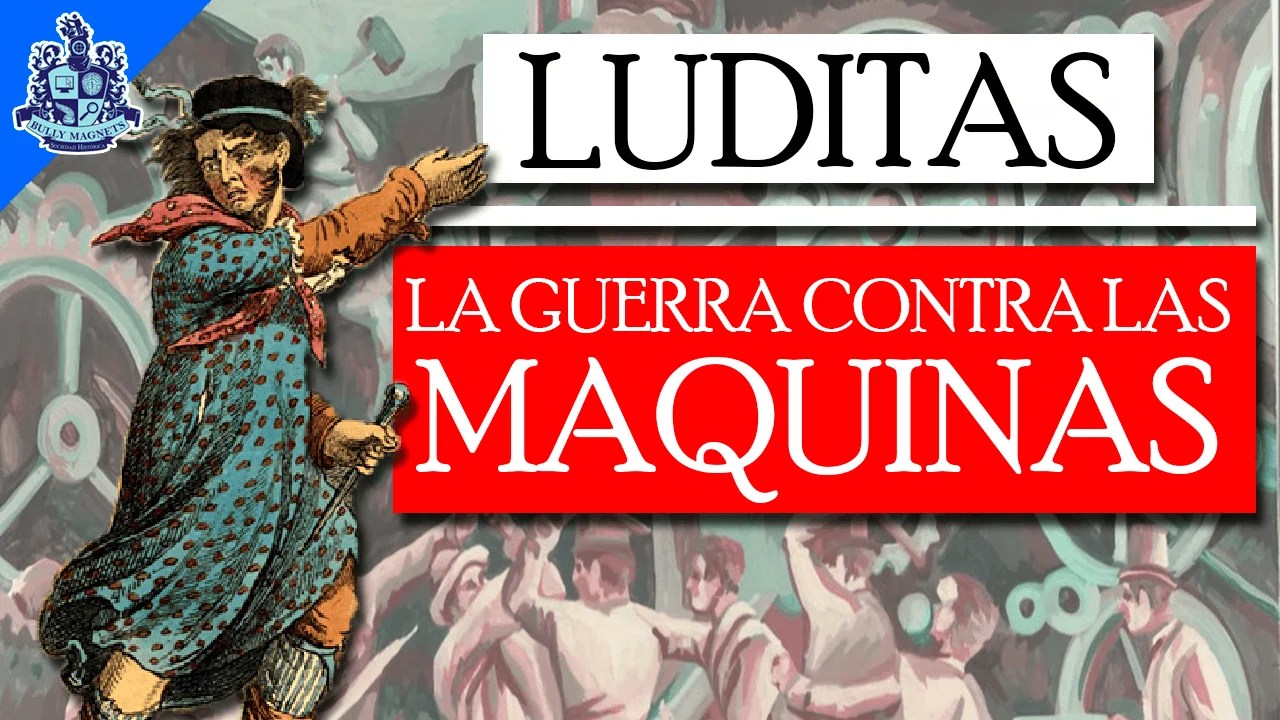 Los Luditas en la revolución industrial La guerra contra las máquinas