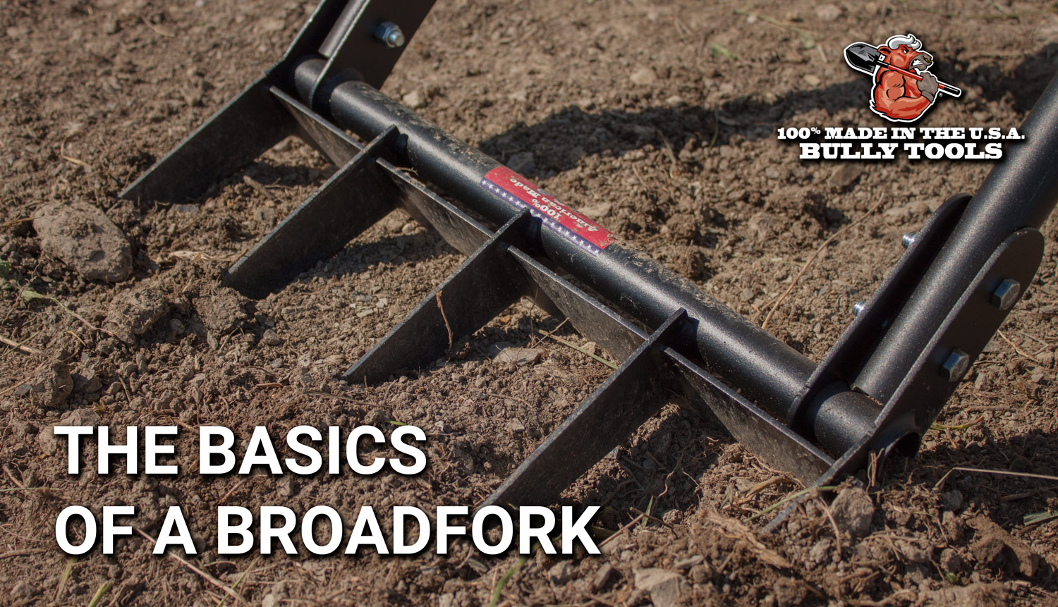 Broadfork Basics The Gardening Tool You Didn't Know You Needed