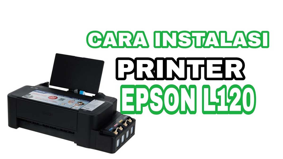 Cara Install Printer Epson L120 Ke Laptop dengan CD