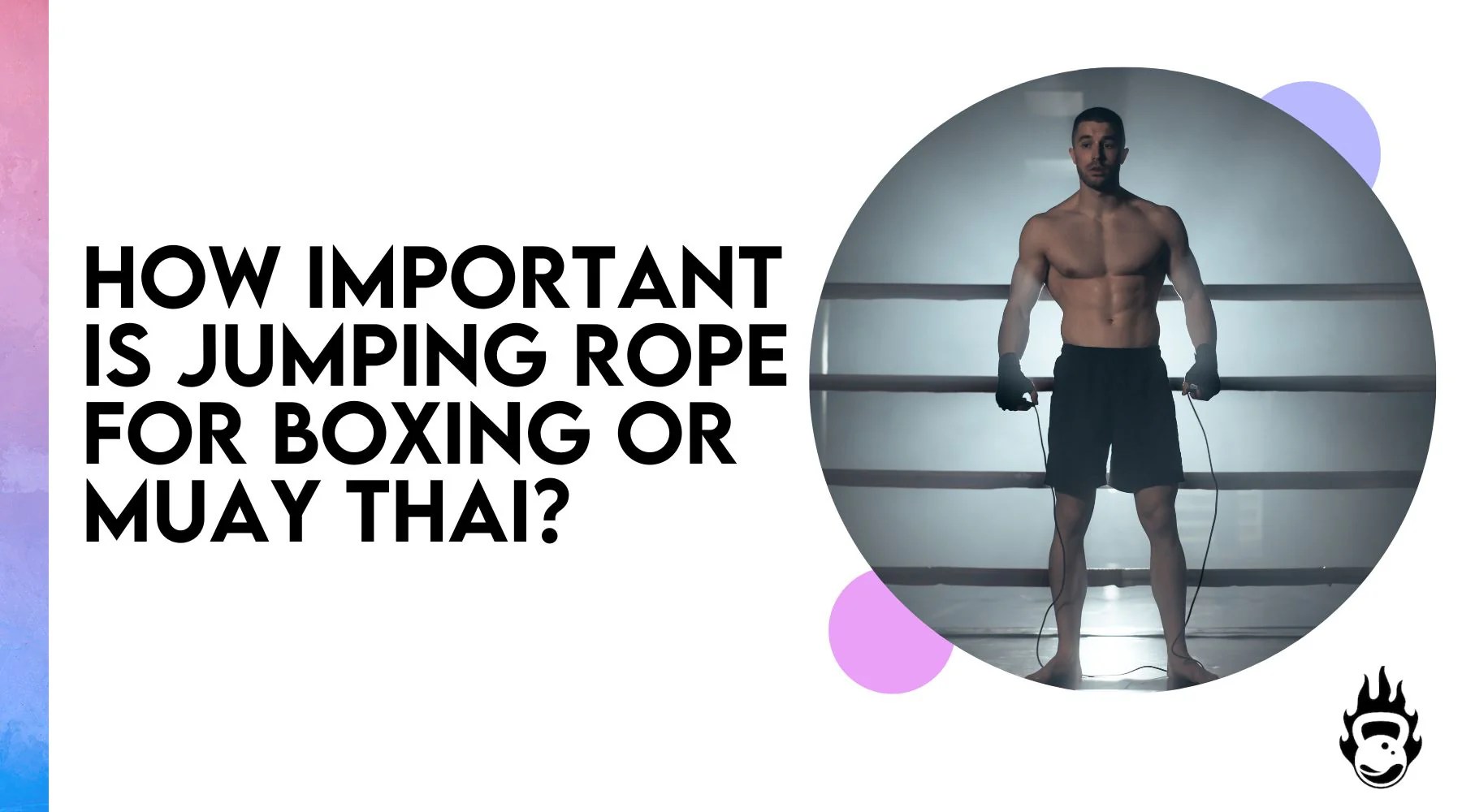How Important Is Jumping Rope For Boxing or Muay Thai? Burnlab