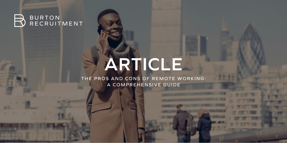 The Pros and Cons of Remote Working A Comprehensive Guide Burton