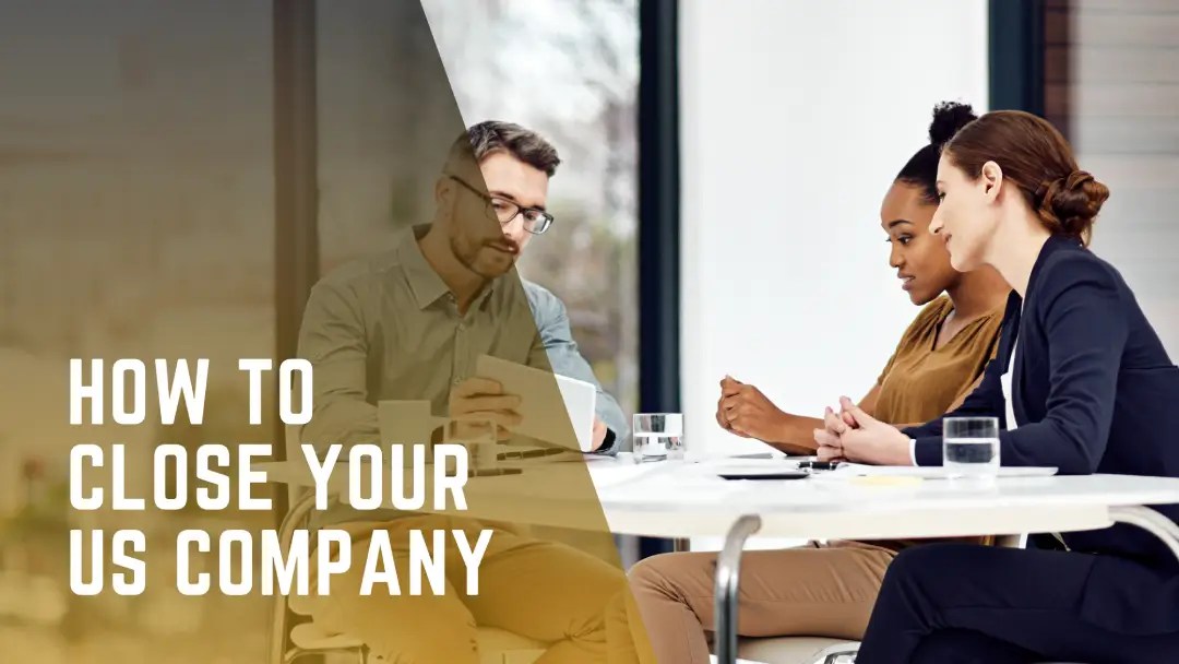 6 Steps On How To Dissolve Your US Company