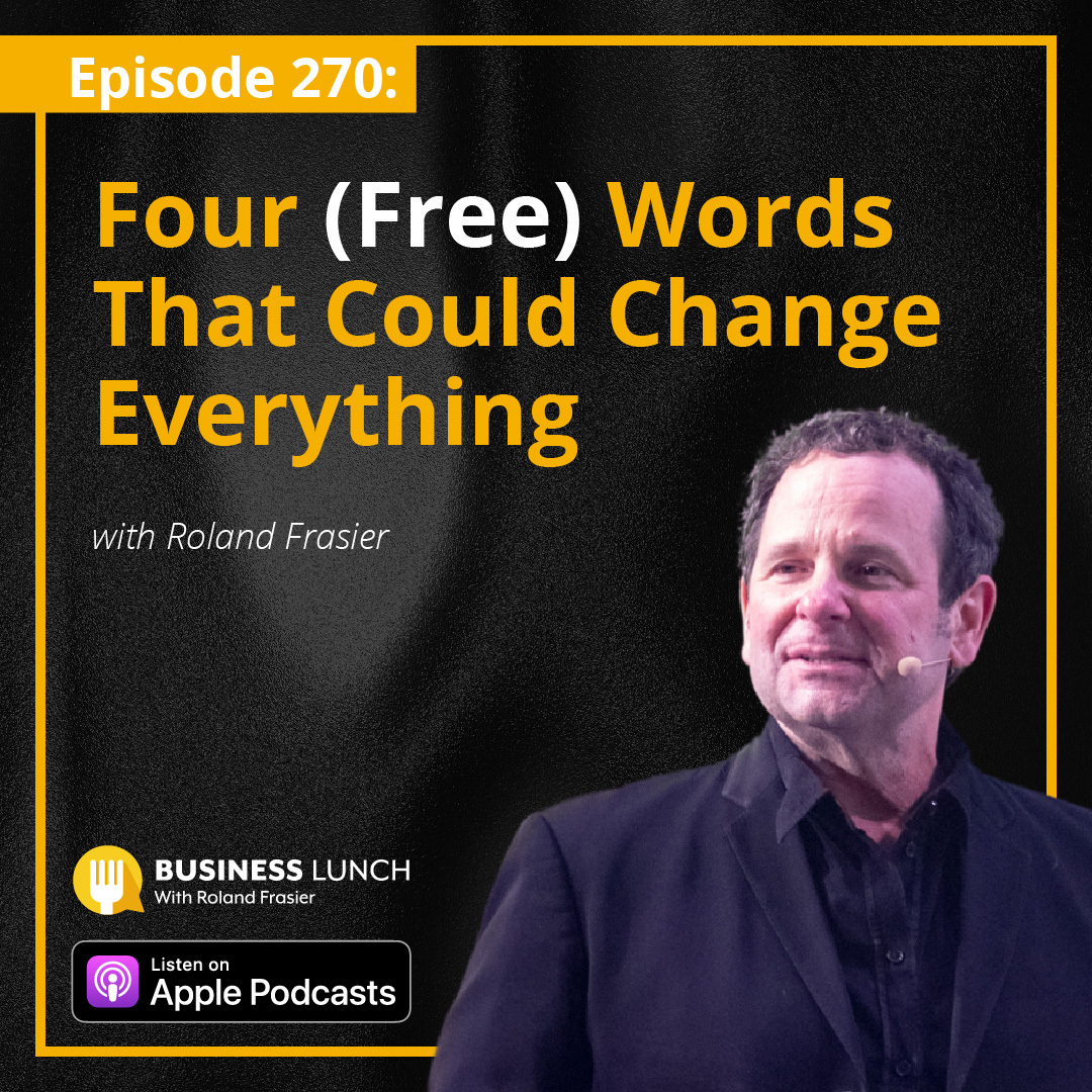 Four (Free) Words That Could Change Everything, With Roland Frasier(02)