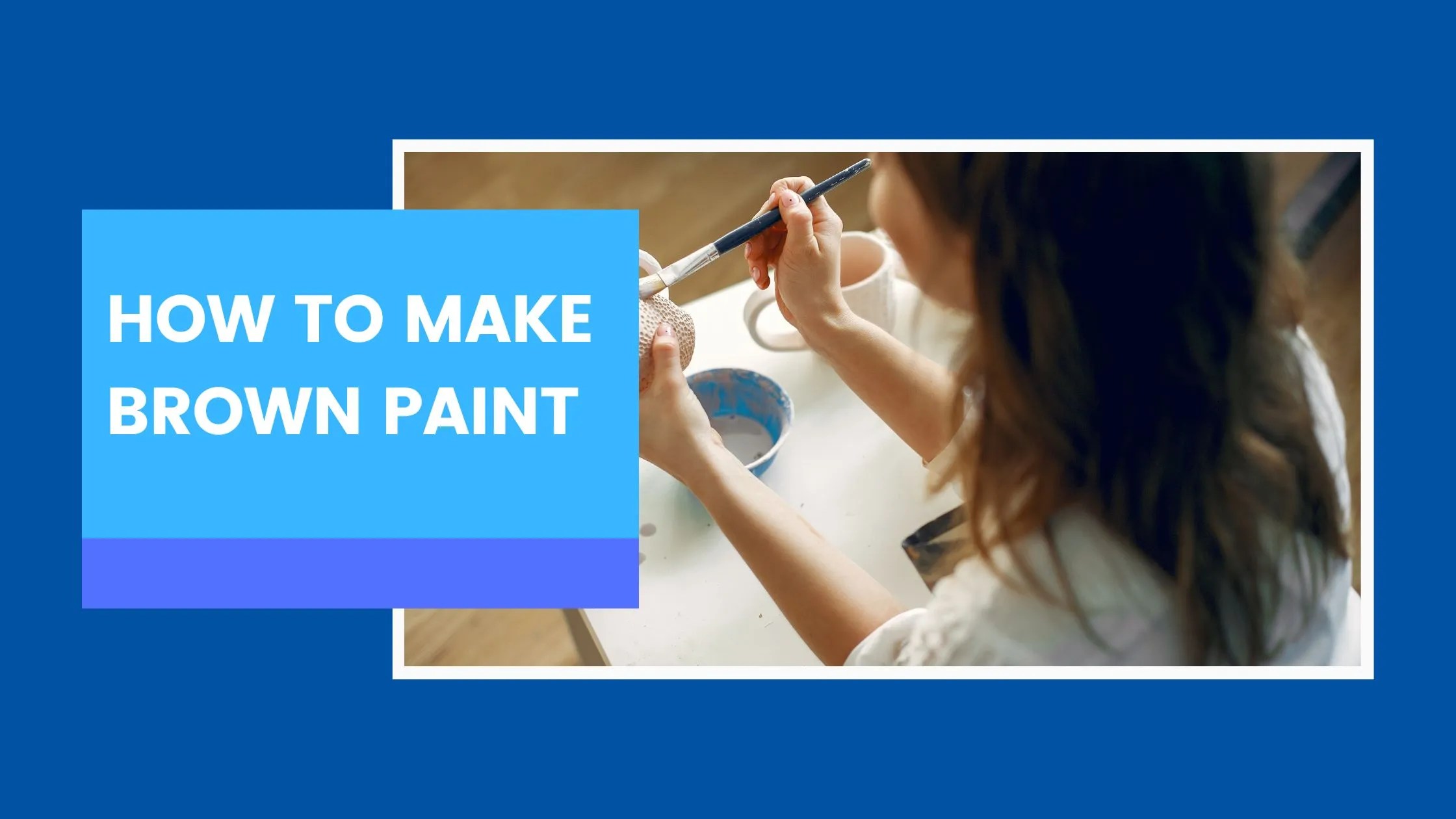 How to Make Brown Paint StepbyStep Guide BUSINESSNEWSPARK