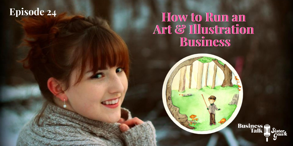 How to Run an Art & Illustration Business Business Talk Sister Gawk