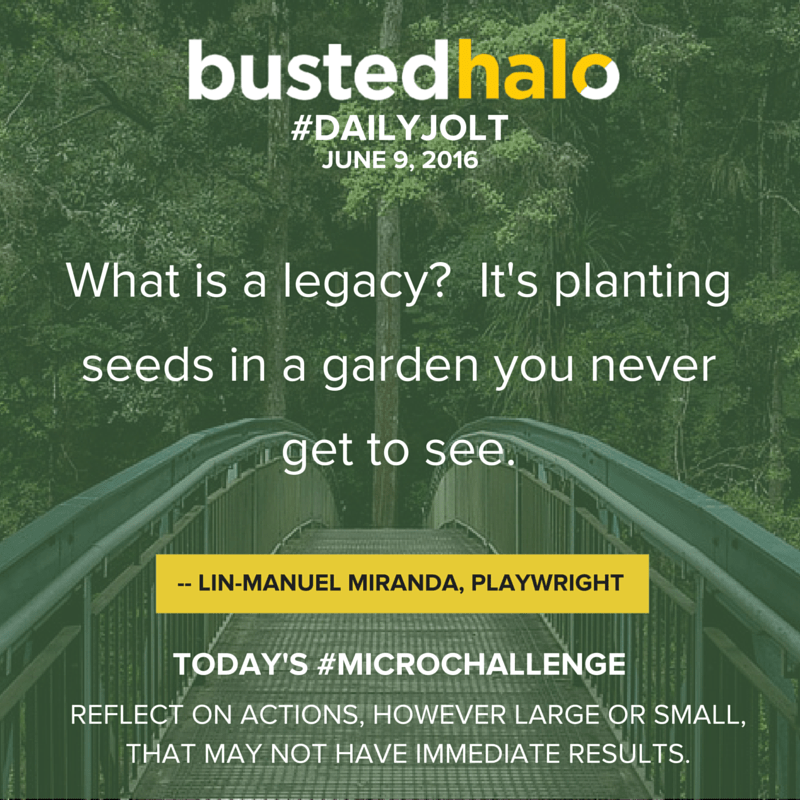 What is a legacy? It’s planting seeds in a garden you never get to see