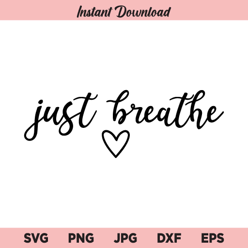 Just Breathe Heart SVG, Just Breathe SVG, PNG Buy Svg Designs
