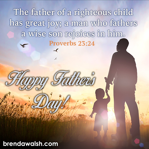 The Best Happy Fathers Day Scripture 2022 Happy Father's Day - Brenda Walsh Scripture Images