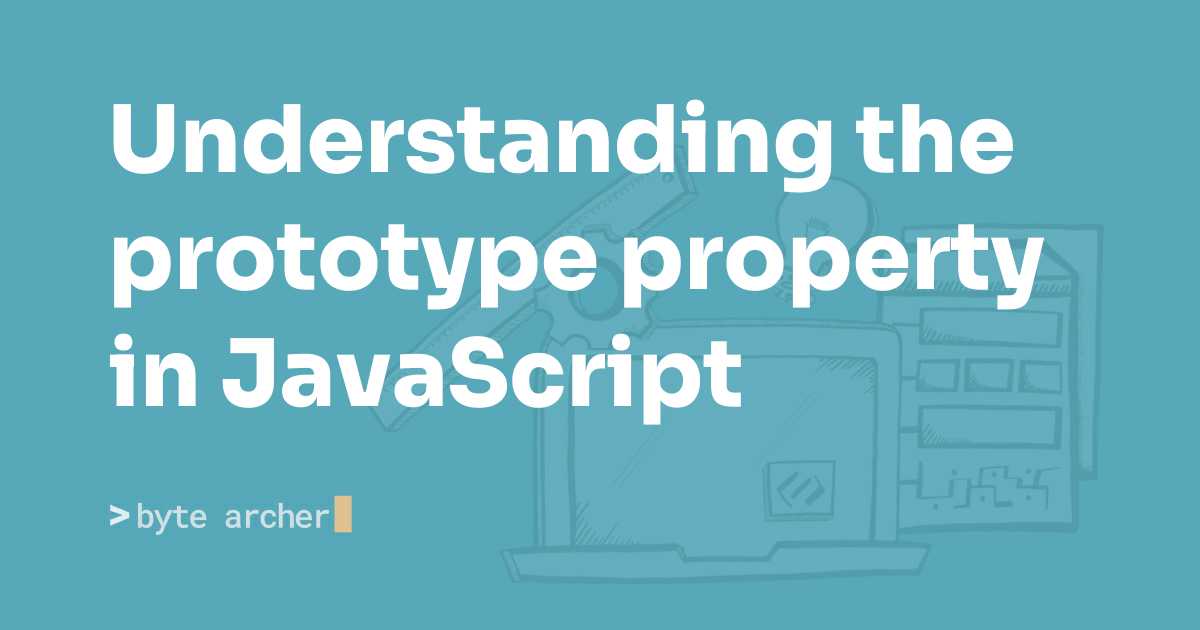 Understanding the prototype property in JavaScript
