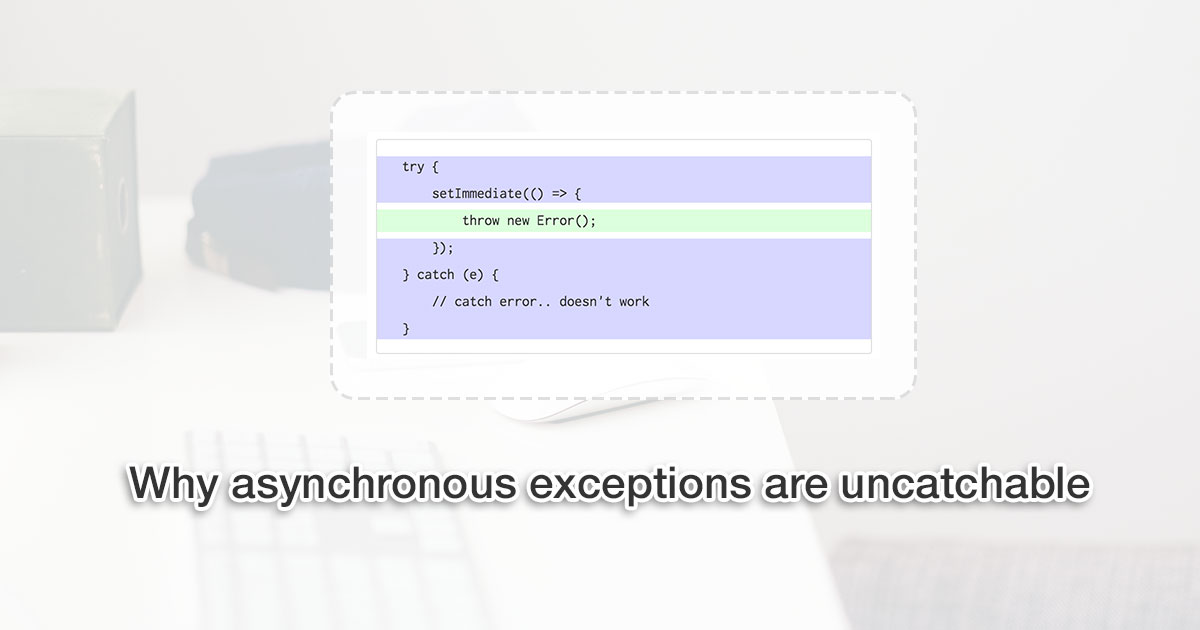Why asynchronous exceptions are uncatchable with callbacks