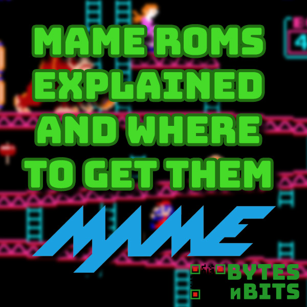 MAME ROMs Explained and Where To Download Them Bytes N Bits