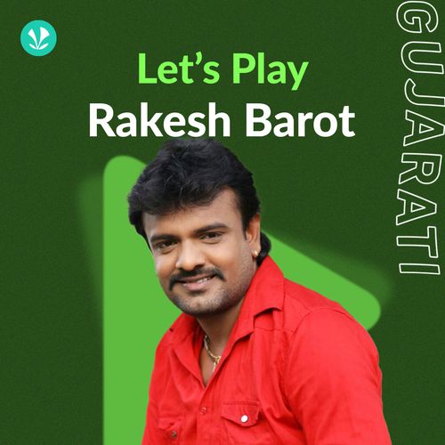 Rakesh Barot Na Gujarati Geet Best Rakesh Barot Songs JioSaavn