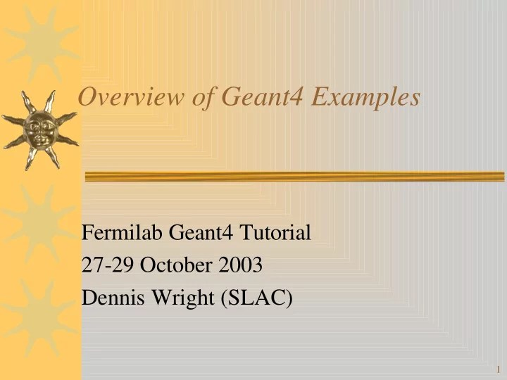 [PPT] Overview of Geant4 Examples Fermilab Geant4 Tutorial 2729