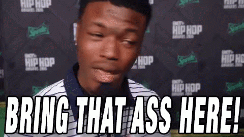 Bring That Ass Here GIF - Bring That Ass Here - Discover & Share GIFs