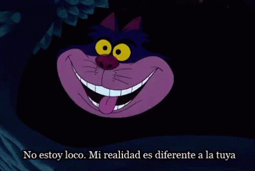 No Estoy Loco. Mi Realidad Es Diferente A La Tuya Gif - Gato Loco Gato Rison Alicia En El Pais De Las Maravillas - Discover & Share Gifs
